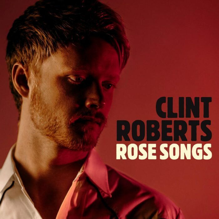 Rose Songs by Clint Roberts